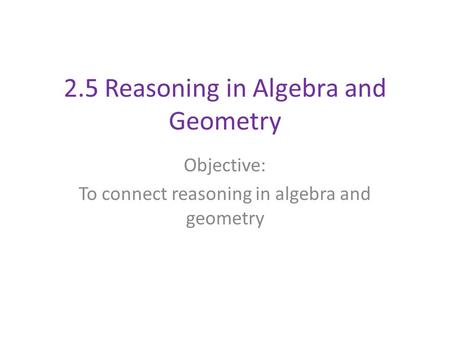 2.5 Reasoning in Algebra and Geometry