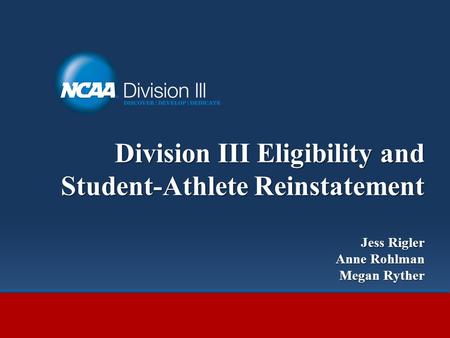 Agenda NCAA Bylaw 14. Eligibility between terms. Exchange programs and study abroad. Transfers. NCAA Division III Committee on Student-Athlete Reinstatement.
