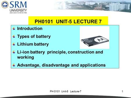 PH0101 UNIT-5 LECTURE 7 Introduction Types of battery Lithium battery