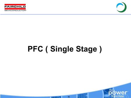 PFC ( Single Stage ) 36.