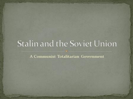 A Communist Totalitarian Government. Stalin claimed that Russia had suffered due to its economy being “backwards,” focusing on agriculture and not industry.