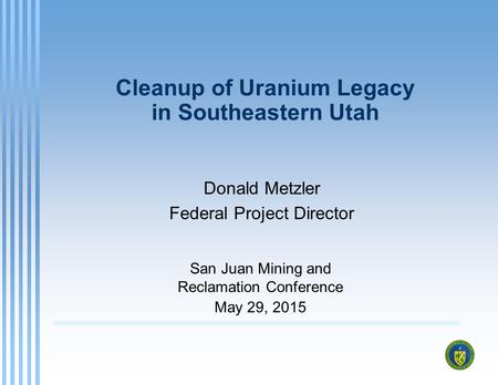 Cleanup of Uranium Legacy in Southeastern Utah
