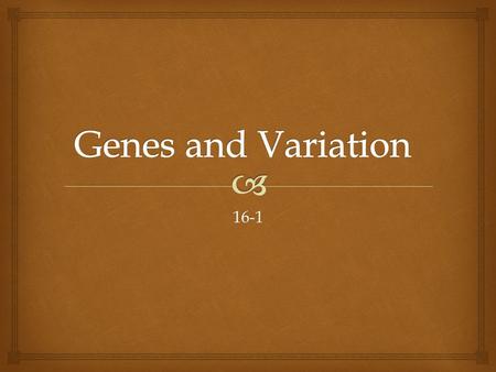 Genes and Variation 16-1.