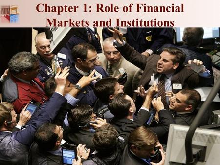Chapter 1: Role of Financial Markets and Institutions