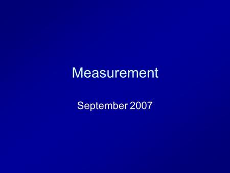 Measurement September 2007. Today 9/13/07 Review of Measurement –Metric system –Uncertainty –Significant Figures The Lab.