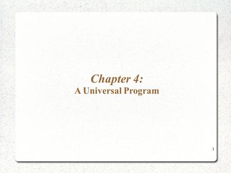 Chapter 4: A Universal Program 1. Coding programs Example : For our programs P we have variables that are arranged in a certain order: Y 1 X 1 Z 1 X 2.