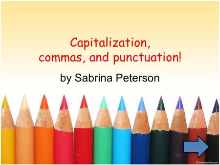 Capitalization, commas, and punctuation! by Sabrina Peterson.