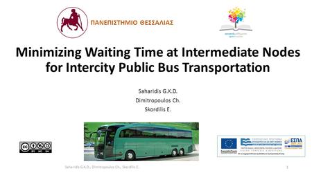 Minimizing Waiting Time at Intermediate Nodes for Intercity Public Bus Transportation Saharidis G.K.D. Dimitropoulos Ch. Skordilis E. Saharidis G.K.D.,