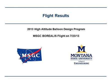 Flight Results 2013 High Altitude Balloon Design Program MSGC BOREALIS Flight on 7/23/13.
