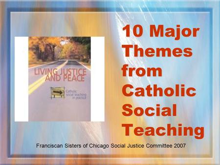 10 Major Themes from Catholic Social Teaching