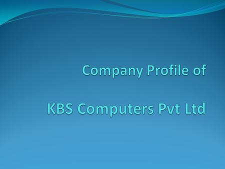 About Us KBS Computers Pvt Ltd was established in 1996 and offers a one-stop-solution for all your IT related Hardware & Software requirements. We are.