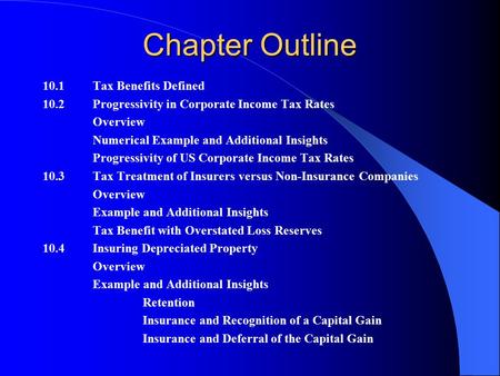 Chapter Outline 10.1Tax Benefits Defined 10.2Progressivity in Corporate Income Tax Rates Overview Numerical Example and Additional Insights Progressivity.