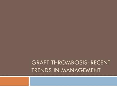 GRAFT Thrombosis: Recent trends in Management