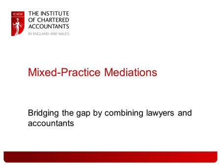 Mixed-Practice Mediations Bridging the gap by combining lawyers and accountants.
