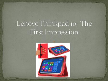 Lenovo Thinkpad 10 like its predecessor is meant to be used as a pure tablet. In fact it is planned by the company to sell it that way. Lenovo plans to.