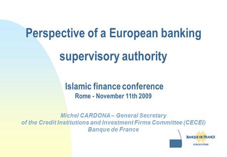 Perspective of a European banking supervisory authority Michel CARDONA – General Secretary of the Credit Institutions and Investment Firms Committee (CECEI)