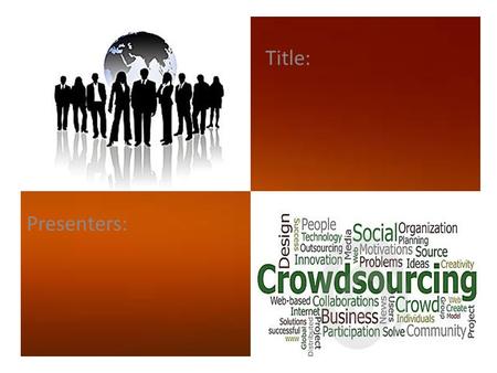 Presenters: Title:. CONTENTS What is Crowdsourcing? How Crowdsourcing works? Types of Crowdsourcing Applications of Crowdsourcing Benefits & Problems.
