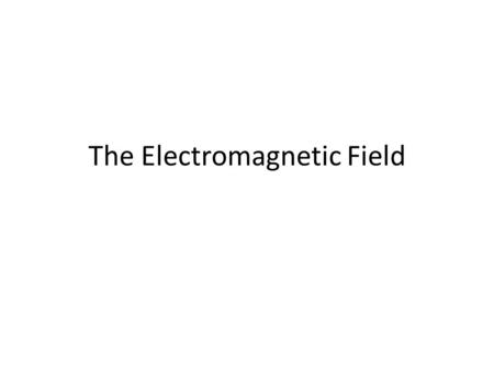 The Electromagnetic Field. Maxwell Equations Constitutive Equations.