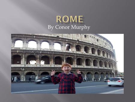 By Conor Murphy.  Rome was founded by two twins named Romulus and Remus.  Their father was Mars (The God of war).  Their mother was Rhea Silvia. 