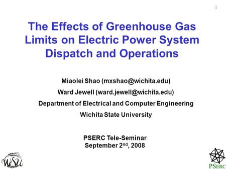 The Effects of Greenhouse Gas Limits on Electric Power System Dispatch and Operations Miaolei Shao Ward Jewell