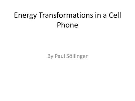 Energy Transformations in a Cell Phone
