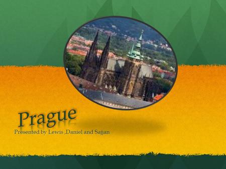 Presented by Lewis,Daniel and Sajjan. Introduction Prague is a very popular city to visit thanks to it’s long interesting history, weather and attractions.