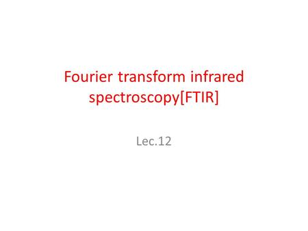 Fourier transform infrared spectroscopy[FTIR]
