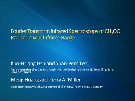 Kuo-Hsiang Hsu and Yuan-Pern Lee Department of Applied Chemistry and Institute of Molecular Science, National Chiao Tung University, Taiwan Meng Huang.