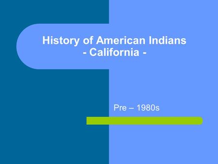 History of American Indians - California - Pre – 1980s.
