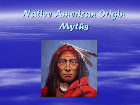 Native American Origin Myths. Beginnings- 1750 Historical Background   By 1492 North America was populated with several hundred tribes of Native Americans.