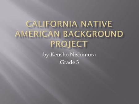 By Kensho Nishimura Grade 3.  1.) Religious Background, Customs, and Traditions of the Shasta Tribe. 1.) Religious Background, Customs, and Traditions.