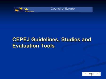 CEPEJ Guidelines, Studies and Evaluation Tools. CEPEJ Guidelines.