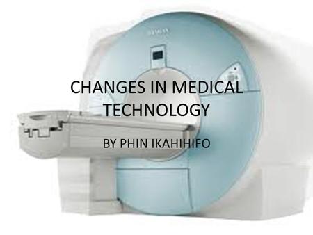 CHANGES IN MEDICAL TECHNOLOGY BY PHIN IKAHIHIFO. THE BLACK PLAGUE.