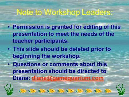 Note to Workshop Leaders: Permission is granted for editing of this presentation to meet the needs of the teacher participants. This slide should be deleted.
