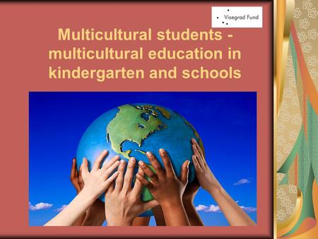Multicultural students - multicultural education in kindergarten and schools.
