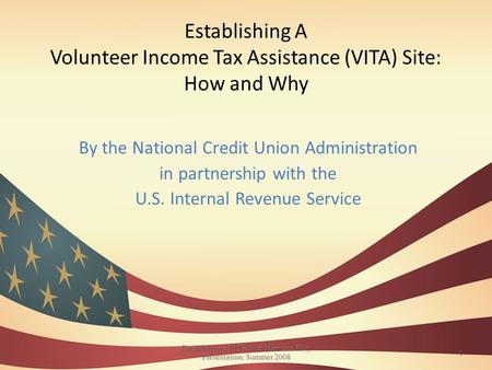 Establishing A Volunteer Income Tax Assistance (VITA) Site: How and Why By the National Credit Union Administration in partnership with the U.S. Internal.