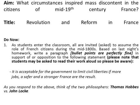 Aim: What circumstances inspired mass discontent in the citizens of mid-19 th century France? Title: Revolution and Reform in France Do Now: 1.As students.