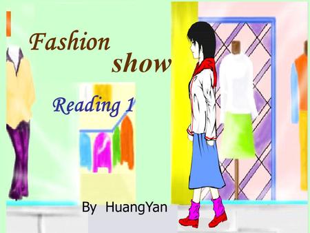 Fashion show Reading 1 By HuangYan a white jacket a white T-shirt a pair of blue jeans shorts a pair of black stockings a pair of black leather boots.