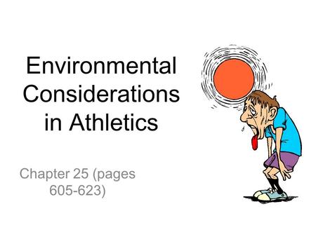 Environmental Considerations in Athletics Chapter 25 (pages 605-623)