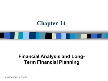 Chapter 14 Financial Analysis and Long- Term Financial Planning © 2000 John Wiley & Sons, Inc.