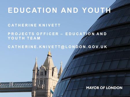 EDUCATION AND YOUTH CATHERINE KNIVETT PROJECTS OFFICER – EDUCATION AND YOUTH TEAM