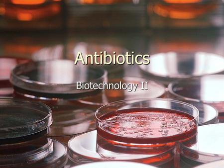 Antibiotics Biotechnology II. Univ S. Carolina Antibiotics Disrupt Cell Wall Synthesis, Protein Synthesis, Nucleic Acid Synthesis and Metabolism.