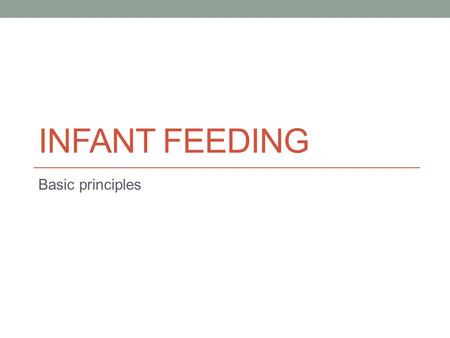 INFANT FEEDING Basic principles. Is the milk enough ? You can tell if your baby is getting enough breast milk by: Checking his or her diapers – By day.