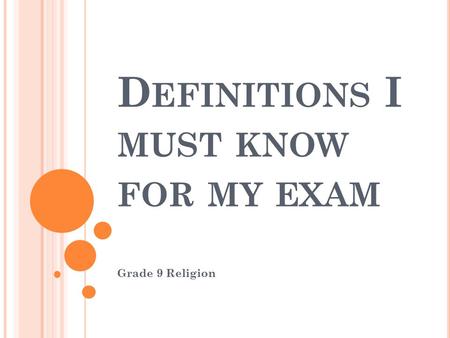 D EFINITIONS I MUST KNOW FOR MY EXAM Grade 9 Religion.