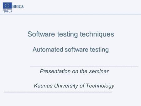 Software testing techniques Automated software testing Presentation on the seminar Kaunas University of Technology.
