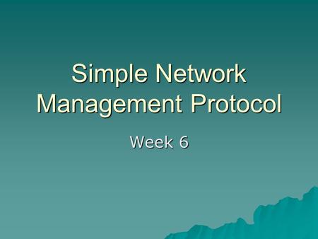 Simple Network Management Protocol Week 6.  MIB data is input in encoded form.  Information is then compiled into the central MIB in the NCS.