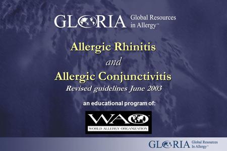 An educational program of: Allergic Rhinitis and Allergic Conjunctivitis Revised guidelines June 2003.