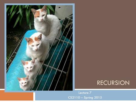 RECURSION Lecture 7 CS2110 – Spring 2015. Overview references to sections in text 2  Note: We’ve covered everything in JavaSummary.pptx!  What is recursion?
