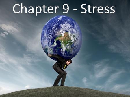 Chapter 9 - Stress. Have you ever wanted to do this? Overstressed Video If you ask 10 classmates what stress is you will likely get 10 different answers.