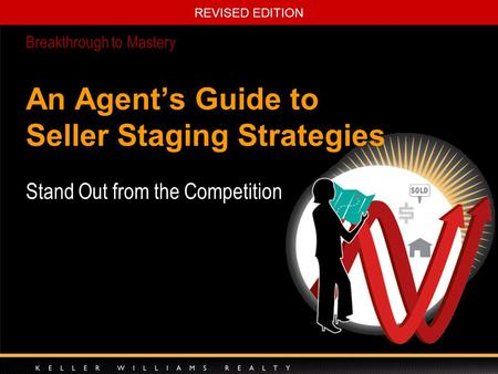 REVISED EDITION Stand Out from the Competition An Agent’s Guide to Seller Staging Strategies Breakthrough to Mastery.